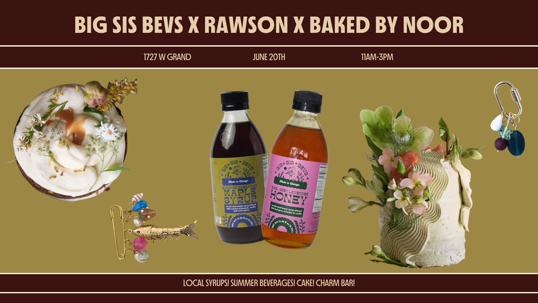 BIG SIS BEVS X RAWSON X BAKED BY NOOR
